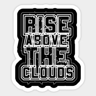 Rise Above The Clouds Sticker